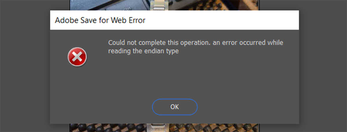 Photoshop error – Could not complete this operation. An error occurred while reading the endian type